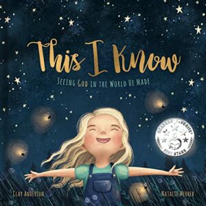 this i know: seeing god in the world he made
